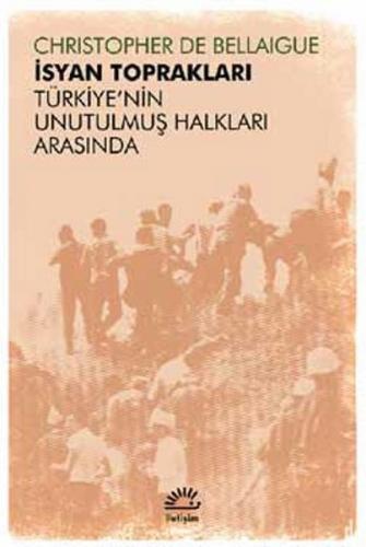 Kurye Kitabevi - İsyan Toprakları-Türkiyenin Unutulmuş Halkları Arasın