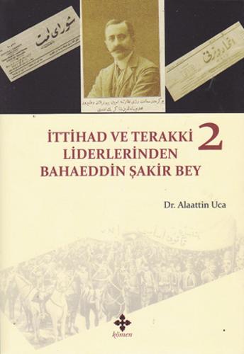 Kurye Kitabevi - İttihad ve Terakki Liderlerinden Bahaeddin Şakir Bey 