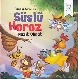 Kurye Kitabevi - İyilik Yap Serisi 10-Süslü Horoz Nazik Olmak