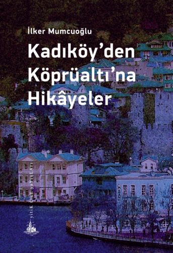 Kurye Kitabevi - Kadıköyden Köprüaltına Hikayeler