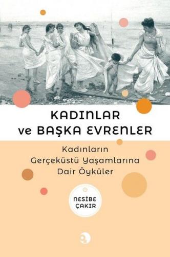 Kurye Kitabevi - Kadınlar ve Başka Evrenler-Kadınların Gerçeküstü Yaşa