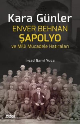 Kurye Kitabevi - Kara Günler-Enver Behnan Şapolyo ve Milli Mücadele Ha