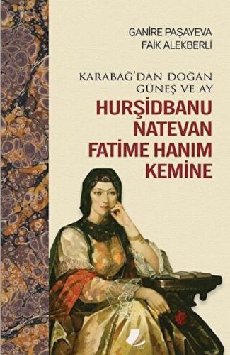 Kurye Kitabevi - Karabağ'dan Doğan Güneş ve Ay Hurşidbanu Natevan Fati