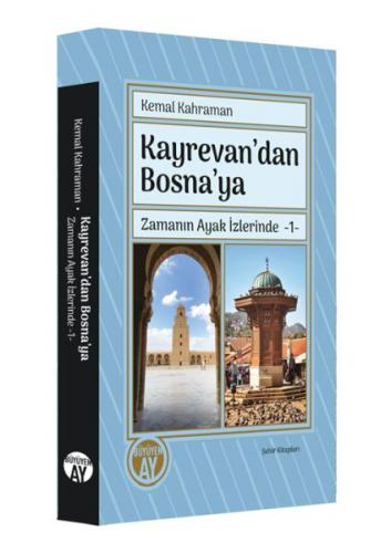 Kurye Kitabevi - Kayrevan’dan Bosna’ya Zamanın Ayak İzlerinde -1