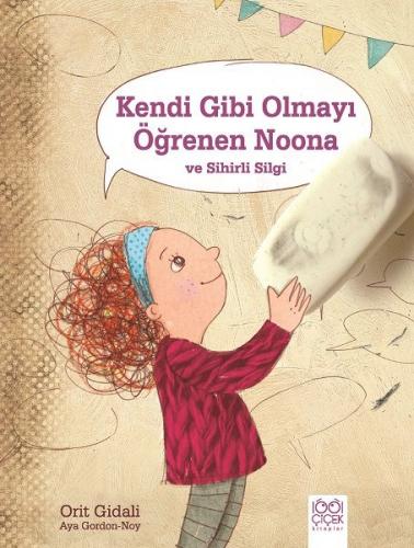 Kurye Kitabevi - Kendi Gibi Olmayı Öğrenen Noona ve Sihirli Silgi