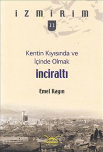 Kurye Kitabevi - İzmirim-11: Kentin Kıyısında ve İçinde Olmak İnciralt