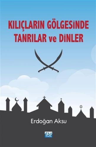 Kurye Kitabevi - Kılıçların Gölgesinde Tanrılar ve Dinler