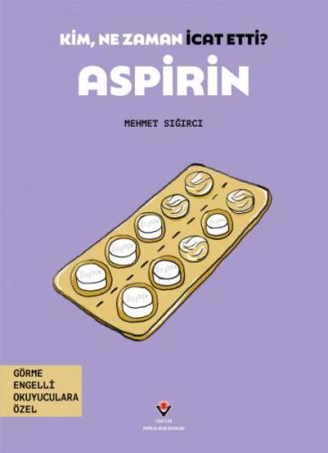 Kurye Kitabevi - Kim, Ne Zaman İcat Etti? Aspirin