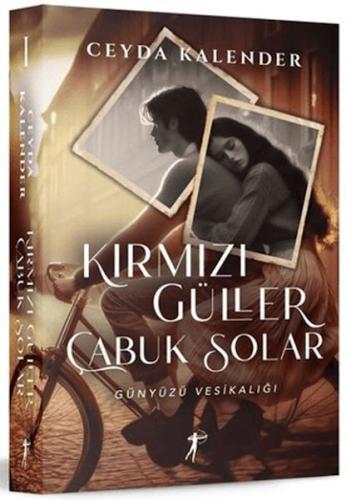 Kurye Kitabevi - Kırmızı Güller Çabuk Solar - Günyüzü Vesikalığı