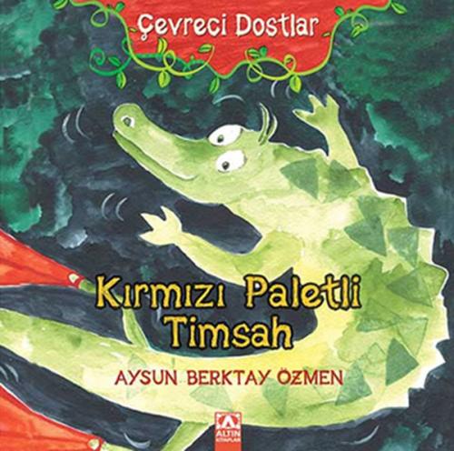 Kurye Kitabevi - Çevreci Dostlar Kırmızı Paletli Timsah