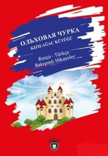 Kurye Kitabevi - Kızılağaç Kütüğü Rusça-Türkçe Bakışımlı Hikayeler