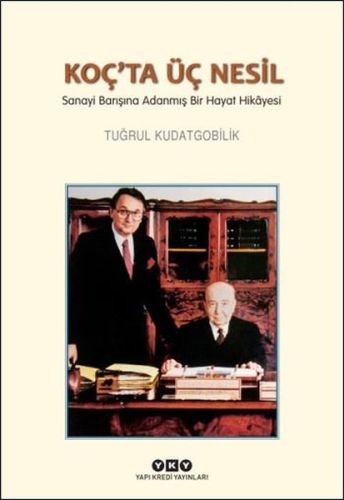 Kurye Kitabevi - Koç’ta Üç Nesil-Sanayi Barışına Adanmış Bir Hayat Hik