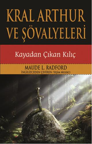 Kurye Kitabevi - Kral Arthur ve Şövalyeleri Kayadan Çıkan Kılıç