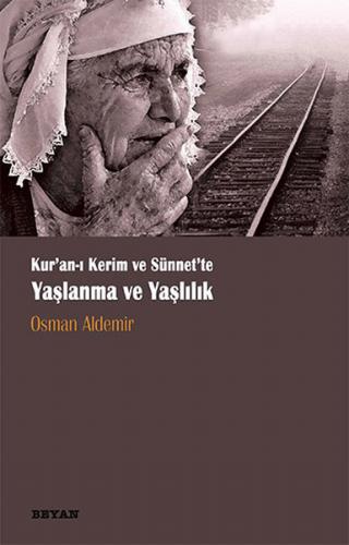 Kurye Kitabevi - Kur'an ı Kerim ve Sünnet'te Yaşlanma ve Yaşlılık