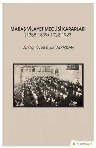 Kurye Kitabevi - Maraş Vilayet Meclisi Kararları 1338 1339 1922 1923