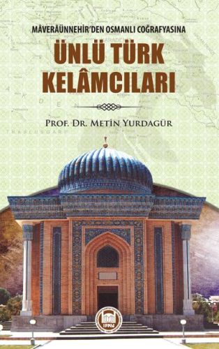 Kurye Kitabevi - Maveraünnehirden Osmanlı Coğrafyasına Ünlü Türk Kelam