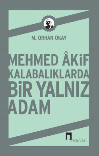 Kurye Kitabevi - Mehmed Akif Kalabalıklarda Bir Yalnız Adam