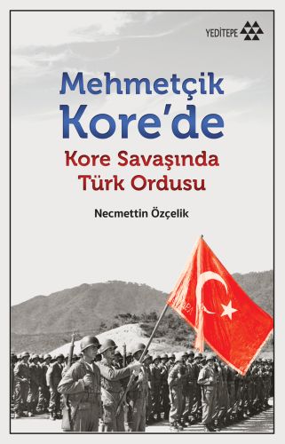 Kurye Kitabevi - Mehmetçik Korede Kore Savaşında Türk Ordusu