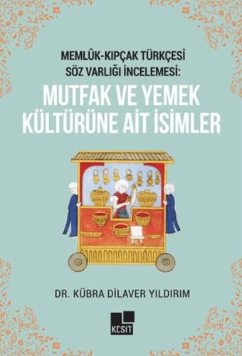 Kurye Kitabevi - Memlük- Kıpçak Türkçesi Söz Varlığı İncelemesi: Mutfa