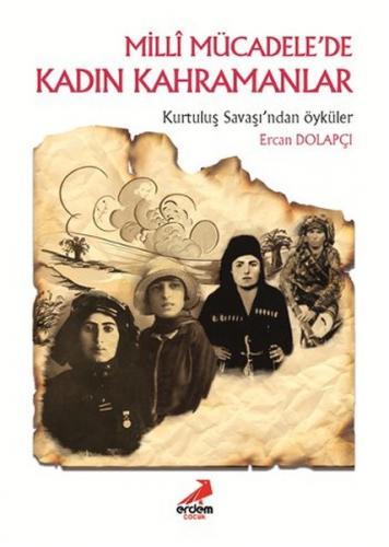 Kurye Kitabevi - Tarih ve İnsan Dizisi-Milli Mücadelede Kadın Kahraman