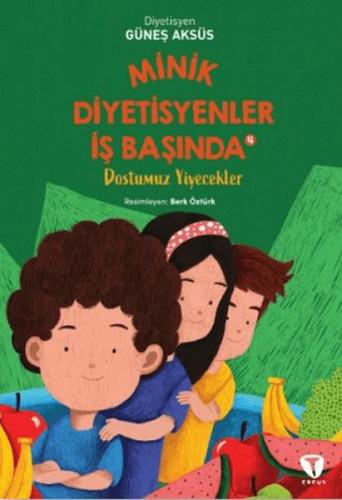 Kurye Kitabevi - Minik Diyetisyenler 4: Dostumuz Yiyecekler