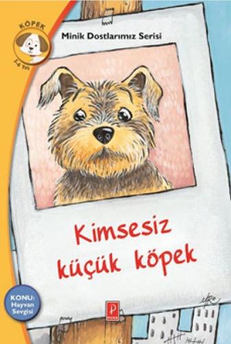 Kurye Kitabevi - Minik Dostlarımız Serisi - Kimsesiz Küçük Köpek-Konu: