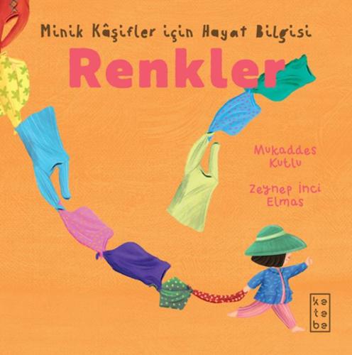 Kurye Kitabevi - Minik Kâşifler için Hayat Bilgisi - Renkler