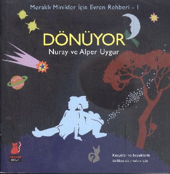 Kurye Kitabevi - Meraklı Minikler İçin Evren Rehberi-1 : Dönüyor