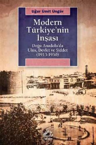 Kurye Kitabevi - Modern Türkiyenin İnşası Doğu Anadoluda Ulus Devlet v