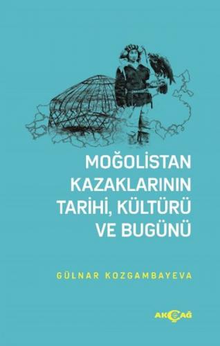 Kurye Kitabevi - Moğolistan Kazaklarının Tarihi, Kültürü ve Bugünü