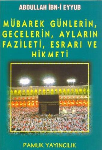 Kurye Kitabevi - Mübarek Günlerin Gecelerin Ayların Fazileti Esrarı ve