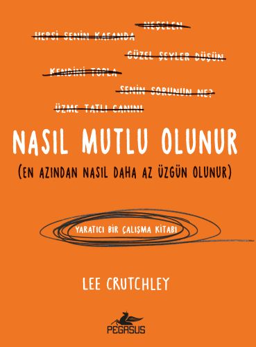 Kurye Kitabevi - Nasıl Mutlu Olunur (En Azından Nasıl Daha Az Üzgün Ol