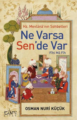 Kurye Kitabevi - Hz. Mevlananın Sohbetleri-Ne Varsa Sende Var