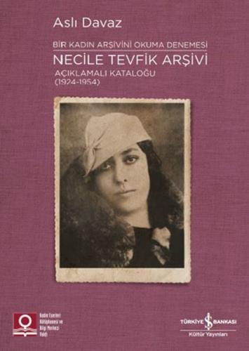 Kurye Kitabevi - Bir Kadın Arşivini Okuma Denemesi-Necile Tevfik Arşiv