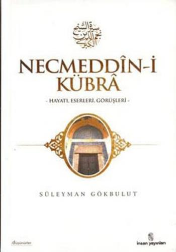 Kurye Kitabevi - Necmeddin-i Kübra (Hayatı, Eserleri, Görüşleri)