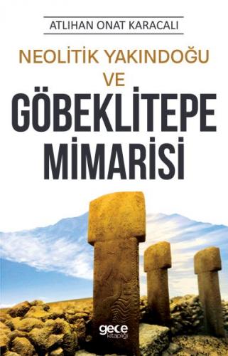 Kurye Kitabevi - Neolitik Yakindogu ve Göbeklitepe Mimarisi