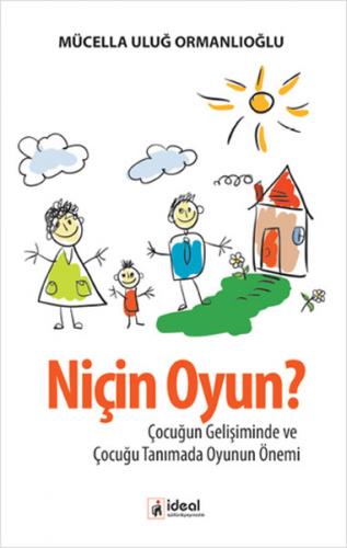 Kurye Kitabevi - Niçin Oyun Çocuğun Gelişiminde Ve Çocuğu Tanımada Oyu