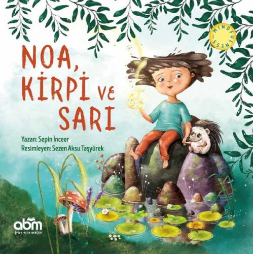 Kurye Kitabevi - Noa, Kirpi ve Sarı