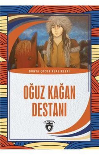 Kurye Kitabevi - Oğuz Kağan Destanı - Dünya Çocuk Klasikleri