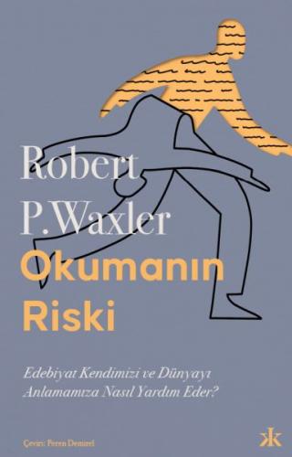 Kurye Kitabevi - Okumanın Riski: Edebiyat Kendimizi ve Dünyamızı Anlam