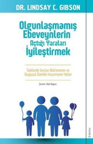 Kurye Kitabevi - Olgunlaşmamış Ebeveynlerin Açtığı Yaraları İyileştirm