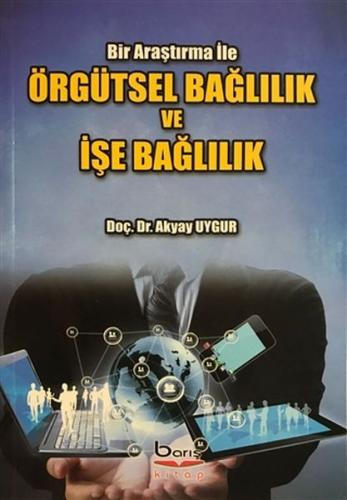 Kurye Kitabevi - Örgütsel Baglilik ve Ise Baglilik - Bir Arastirma Ile