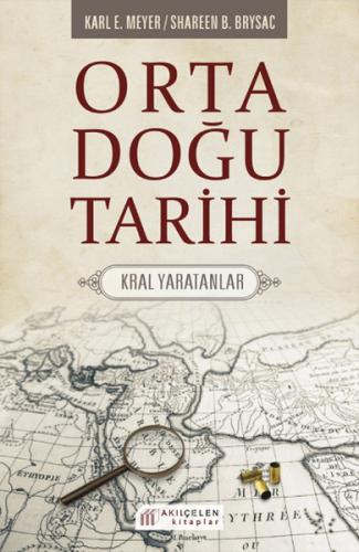 Kurye Kitabevi - Orta Doğu Tarihi-Kral Yaratanlar