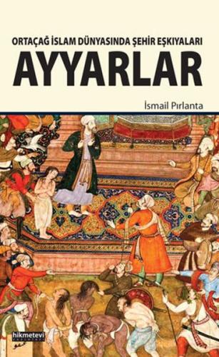 Kurye Kitabevi - Ortaçağ İslam Dünyasında Şehir Eşkıyaları Ayyarlar