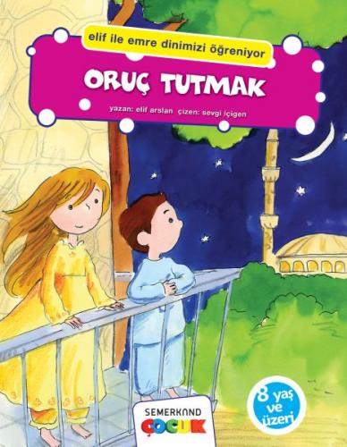 Kurye Kitabevi - Oruç Tutmak Elif İle Emre Dinimizi Öğreniyor