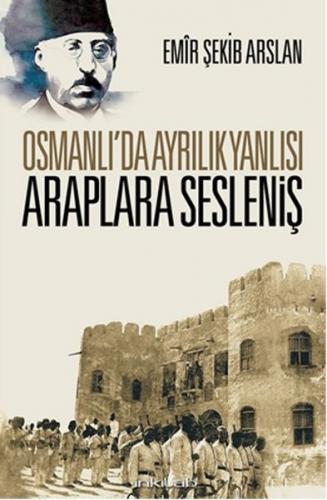 Kurye Kitabevi - Osmanlıda Ayrılık Yanlısı Araplara Sesleniş