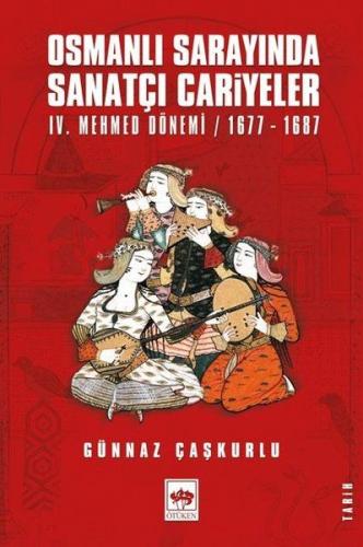 Kurye Kitabevi - Osmanlı Sarayında Sanatçı Cariyeler-IV. Mehmed Dönemi