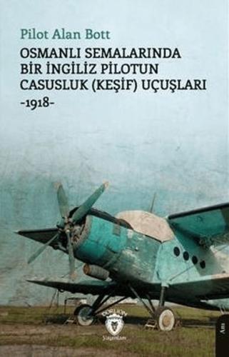 Kurye Kitabevi - Osmanlı Semalarında Bir İngiliz Pilotun Casusluk (Keş