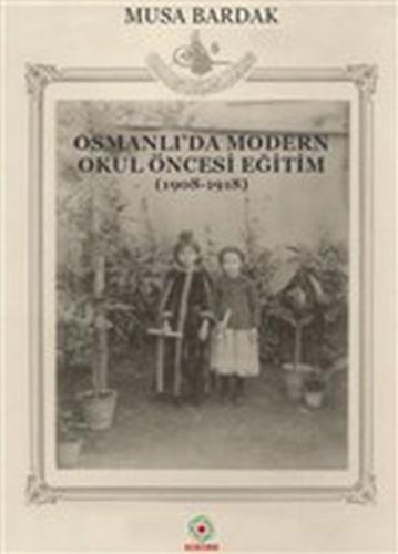 Kurye Kitabevi - Osmanlı'da Modern Okul Öncesi Eğitim 1908 1918