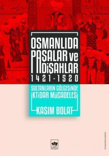 Kurye Kitabevi - Osmanlıda Paşalar ve Padişahlar 1421-1520 Sultanların